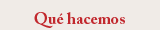 Qué hacemos