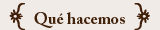 Qué hacemos